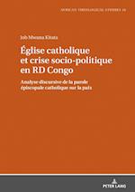 Eglise catholique et crise socio-politique en RD Congo; Analyse discursive de la parole episcopale catholique sur la paix