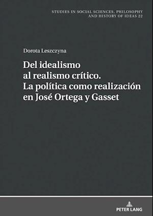 Del idealismo al realismo crítico. La política como realización en José Ortega y Gasset