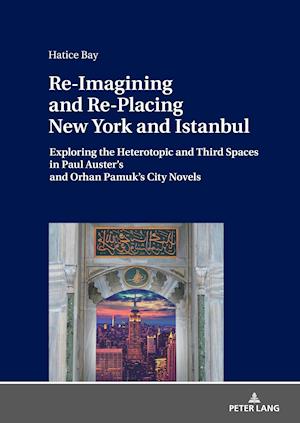 Re-Imagining and Re-Placing New York and Istanbul