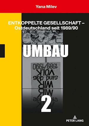 Entkoppelte Gesellschaft - Ostdeutschland Seit 1989/90