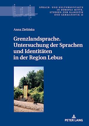 Grenzlandsprache. Untersuchung Der Sprachen Und Identitaeten in Der Region Lebus