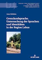 Grenzlandsprache. Untersuchung Der Sprachen Und Identitaeten in Der Region Lebus