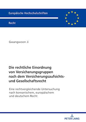 Die Rechtliche Einordnung Von Versicherungsgruppen Nach Dem Versicherungsaufsichts- Und Gesellschaftsrecht