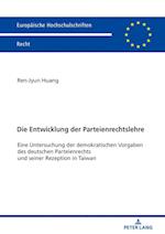 Die Entwicklung der Parteienrechtslehre; Eine Untersuchung der demokratischen Vorgaben des deutschen Parteienrechts und seiner Rezeption in Taiwan