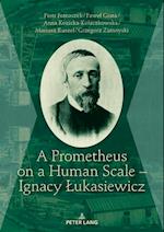 Prometheus on a Human Scale - Ignacy Lukasiewicz
