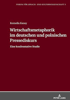 Wirtschaftsmetaphorik Im Deutschen Und Polnischen Pressediskurs