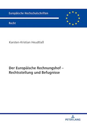 Der Europaeische Rechnungshof - Rechtsstellung Und Befugnisse