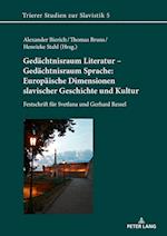 Gedaechtnisraum Literatur - Gedaechtnisraum Sprache: Europaeische Dimensionen slavischer Geschichte und Kultur