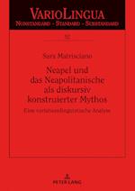 Neapel und das Neapolitanische als diskursiv konstruierter Mythos; Eine variationslinguistische Analyse