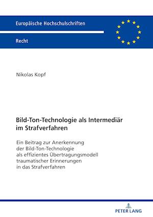 Bild-Ton-Technologie ALS Intermediaer Im Strafverfahren