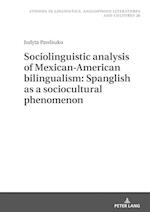 Sociolinguistic analysis of Mexican-American bilingualism: Spanglish as a sociocultural phenomenon