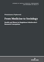 From Medicine to Sociology. Health and Illness in Magdalena Sokolowska’s Research Conceptions