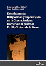 Deisidaimonia. Religiosidad Y Supersticion En La Grecia Antigua. Homenaje Al Profesor Emilio Suarez de la Torre