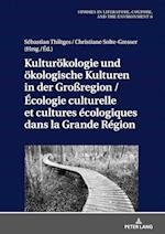Kulturoekologie und oekologische Kulturen in der Grossregion / Ecologie culturelle et cultures ecologiques dans la Grande Region