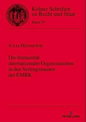 Die Immunitaet internationaler Organisationen in den Vertragsstaaten der EMRK