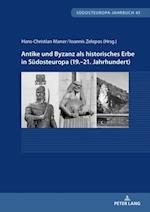 Antike und Byzanz als historisches Erbe in Suedosteuropa vom 19.–21. Jahrhundert