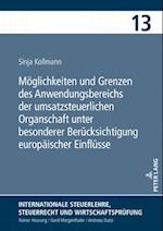 Moeglichkeiten und Grenzen des Anwendungsbereichs der umsatzsteuerlichen Organschaft unter besonderer Beruecksichtigung europaeischer Einfluesse