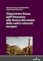 (De)scrivere Roma nell'Ottocento: alla ricerca del museo delle radici culturali europee