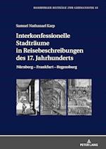 Interkonfessionelle Stadtraeume in Reisebeschreibungen Des 17. Jahrhunderts