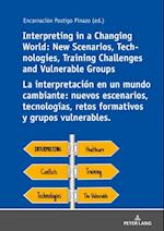 Interpreting in a Changing World: New Scenarios, Technologies, Training Challenges and Vulnerable Groups La interpretacion en un mundo cambiante: nuevos escenarios, tecnologias, retos formativos y grupos vulnerables.