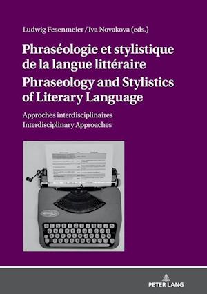 Phraseologie et stylistique de la langue litteraire Phraseology and Stylistics of Literary Language