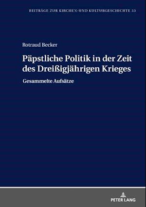 Paepstliche Politik in der Zeit des Dreißigjaehrigen Krieges