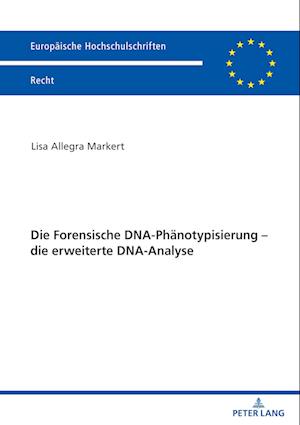 Die Forensische Dna-Phaenotypisierung - Die Erweiterte Dna-Analyse