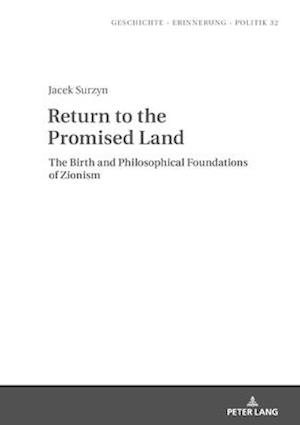 Return to the Promised Land. : The Birth and Philosophical Foundations of Zionism