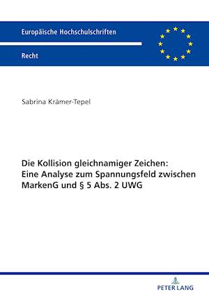 Die Kollision Gleichnamiger Zeichen: Eine Analyse Zum Spannungsfeld Zwischen Markeng Und § 5 Abs. 2 Uwg