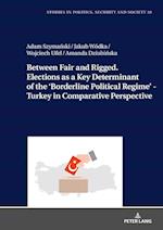 Between Fair and Rigged. Elections as a Key Determinant of the ‘Borderline Political Regime’ - Turkey in Comparative Perspective