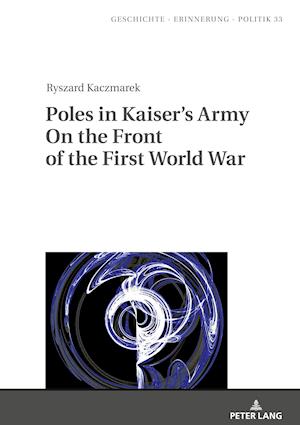 Poles in Kaiser’s Army On the Front of the First World War