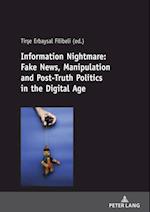 Information Nightmare: Fake News, Manipulation and Post-Truth Politics in the Digital Age