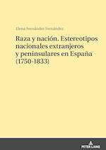 Raza Y Nación. Estereotipos Nacionales Extranjeros Y Peninsulares En España (1750-1833)