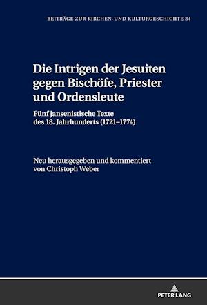 Die Intrigen Der Jesuiten Gegen Bischoefe, Priester Und Ordensleute