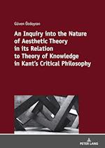 An Inquiry Into the Nature of Aesthetic Theory in Its Relation to Theory of Knowledge in Kant's Critical Philosophy