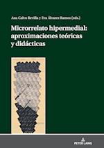 Microrrelato Hipermedial: Aproximaciones Teóricas Y Didácticas