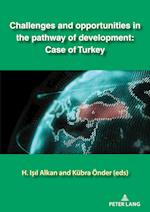 Challenges and opportunities in the pathway of development: Case of Turkey
