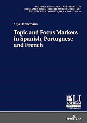 Topic and Focus Markers in Spanish, Portuguese and French