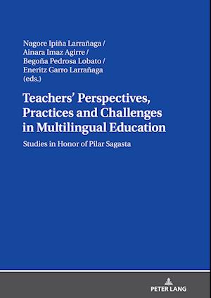 Teachers’ Perspectives, Practices and Challenges in Multilingual Education