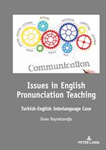Issues in English Pronunciation Teaching : Turkish-English Interlanguage Case 