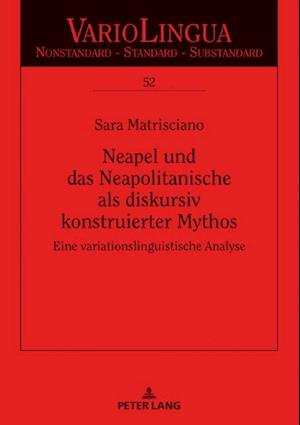 Neapel und das Neapolitanische als diskursiv konstruierter Mythos