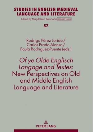 Of ye Olde Englisch Langage and Textes: New Perspectives on Old and Middle English Language and Literature