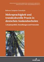 Mehrsprachigkeit und transkulturelle Praxis in deutschen Auslandsschulen; Lehrplanpolitik, Einstellungen und Potenziale