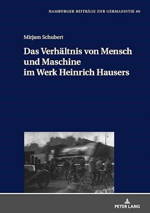 Das Verhältnis von Mensch und Maschine im Werk Heinrich Hausers