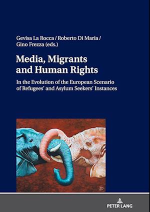 Media, Migrants and Human Rights. In the Evolution of the European Scenario of Refugees’ and Asylum Seekers’ Instances