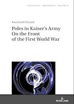 Poles in Kaiser's Army On the Front of the First World War