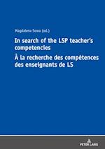 In Search of the LSP Teacher's Competencies A la recherche des competences des enseignants de LS