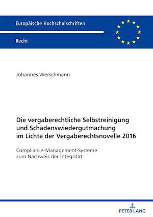 Die vergaberechtliche Selbstreinigung und Schadenswiedergutmachung im Lichte der Vergaberechtsnovelle 2016