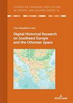 Digital Historical Research on Southeast Europe and the Ottoman Space