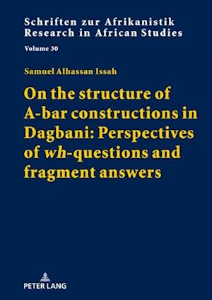 On the structure of A-bar constructions in Dagbani: Perspectives of  wh -questions and fragment answers